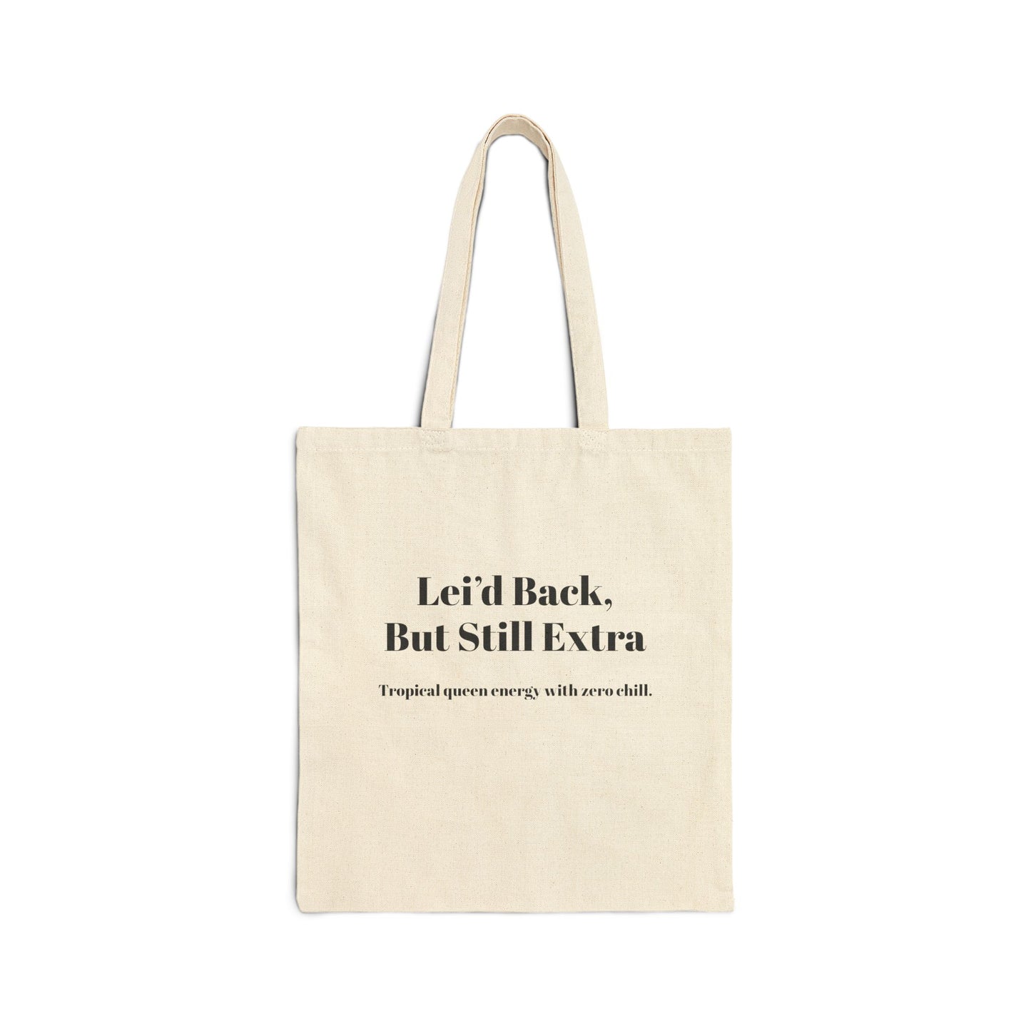 Tropical Vibe Cotton Canvas Tote Bag - 'Leid Back, But Still Extra' - Eco-Friendly Carryall