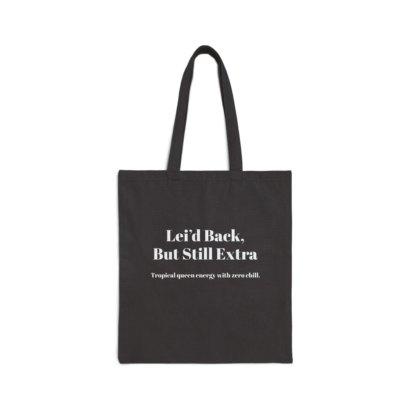 Tropical Vibe Cotton Canvas Tote Bag - 'Leid Back, But Still Extra' - Eco-Friendly Carryall