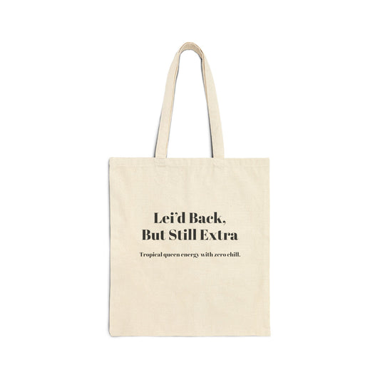 Tropical Vibe Cotton Canvas Tote Bag - 'Leid Back, But Still Extra' - Eco-Friendly Carryall